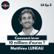 Matthieu Luneau : Comment lever 10 millions d'euros ?