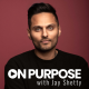 Justin Baldoni interviews Jay Shetty ON: Self-Compassion & Finding Your Purpose Through Service