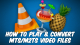 ATG 17: How to Play MTS Video Files & Convert to MP4 - How do you play MTS/M2TS video files?