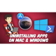 ATG 27: How to Uninstall Apps/Programs on Windows and Mac - Properly delete programs on Windows and Mac.