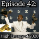 Episode 42: High Energy Of 2020