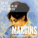 The Margins: Ep.02 – “Jilted Blue Silk Dress”