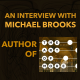 69: An Interview with Michael Brooks, Author of "The Art of More: How Mathematics Created Civilization"