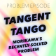 P8: Tangent Tango (Morikawa's Recently Solved Problem)