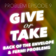 P9: Give or Take (Back-of-the-Envelope Estimates / Fermi Problems)