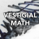 44: Vestigial Math (Math That Is Not Used like It Used to Be)