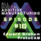 3DP & AM Chat: ProtoCAM | Prototype to Production | Ed Graham & Adam Penna | August 12, 2020