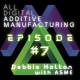 3DP & AM Chat: ASME Events Update | Debbie Holton & Adam Penna | June 12, 2020