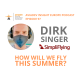 Episode 97 with Dirk Singer: How will we fly this summer?