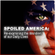 Spoiled America: Re-examining the Wonders of our Daily Lives