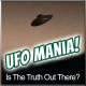 UFO Mania: Is The Truth Out There?