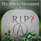 The Atheist Movement Is...Dead?