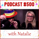 Podcast #500 (with Natalie)