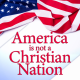 America is Not a Christian Nation