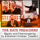 The Hate Preachers: Bigotry and Fearmongering by Extremist Christian "Leaders"