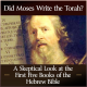 Did Moses Write the Torah? A Skeptical Look at the First Five Books of the Hebrew Bible