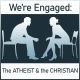 We're Engaged: The Atheist & the Christian