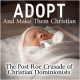 Adopt and Make Them Christian: The Post-Roe Crusade of Christian Dominionists
