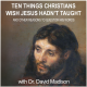 Ten Things Christians Wish Jesus Hadn't Taught (with author Dr. David Madison)