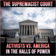 The Supremacist Court: Activists VS. America in the Halls of Power