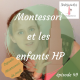 49. Montessori et les enfants HP