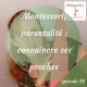 26. Montessori, parentalité : convaincre ses proches ?