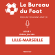 S1E05 - Ligue 1 - Journée 25 - Lille-Marseille