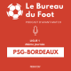 S1E09 - Ligue 1 - Journée 26 - PSG - Bordeaux