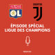S1E10 - Champions League - Lyon - Juventus