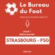 S1E15 - Ligue 1 - Journée 28 - Strasbourg - PSG