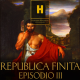 Republica Finita - Episódio III