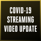 COVID-19 Streaming Video Update