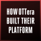 How OTTera built their platform.