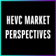 HEVC Market Perspectives