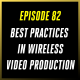 Best Practices in Wireless Video Production