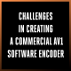 Challenges in Creating a Commercial AV1 Software Encoder