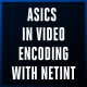 ASICs in Video Encoding with NETINT