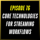Core Technologies for Streaming Workflows