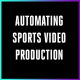 Automating Sports Video Production