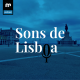 Sons de Lisboa: Cidade de silêncios EP01