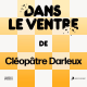 Episode 4 (Saison 2) - Cléopâtre Darleux
