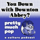 PEL Presents PMP#127: You Down With Downton Abbey?