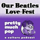 PEL Presents PMP #111: Our Beatles Love-Fest