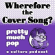 PEL Presents PMP#129: Wherefore the Cover Song?