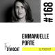 #168 - Emmanuelle Porte : « Il faut véritablement s’imposer »