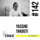 #142 - Yassine Yakouti : « Le bonheur ce n’est pas un lieu, c’est un chemin »