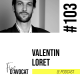 #103 - Valentin Loret : « J’étais en colère »