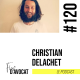 #120 - Christian Delachet : « Prendre conscience de ce que sont nos qualités et travailler dessus »
