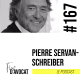 #167 - Pierre Servan-Schreiber : « Il faut être généreux »
