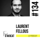#134 - Laurent Fellous : « Me faire un nom »